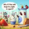 Зачем в йогурты добавляют жуков?